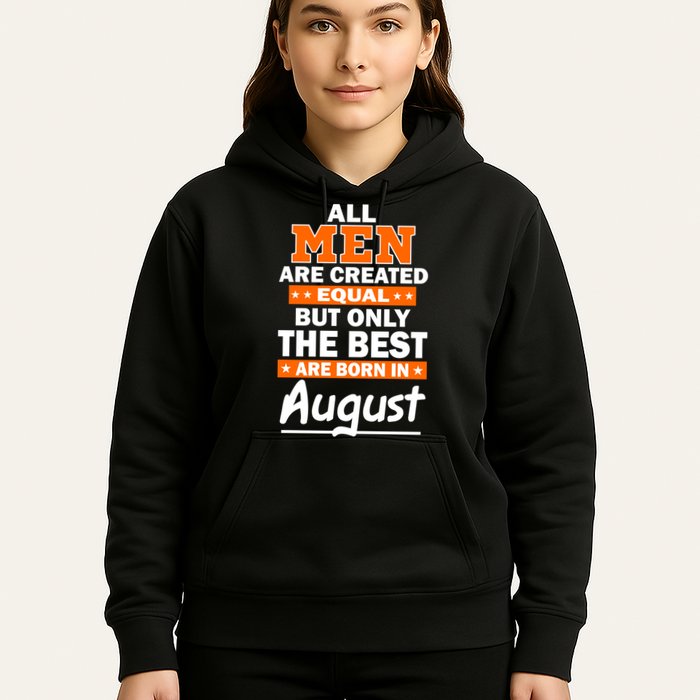 All Men Are Created Equal The Best Are Born In August Hoodie