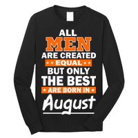 All Men Are Created Equal The Best Are Born In August Long Sleeve Shirt