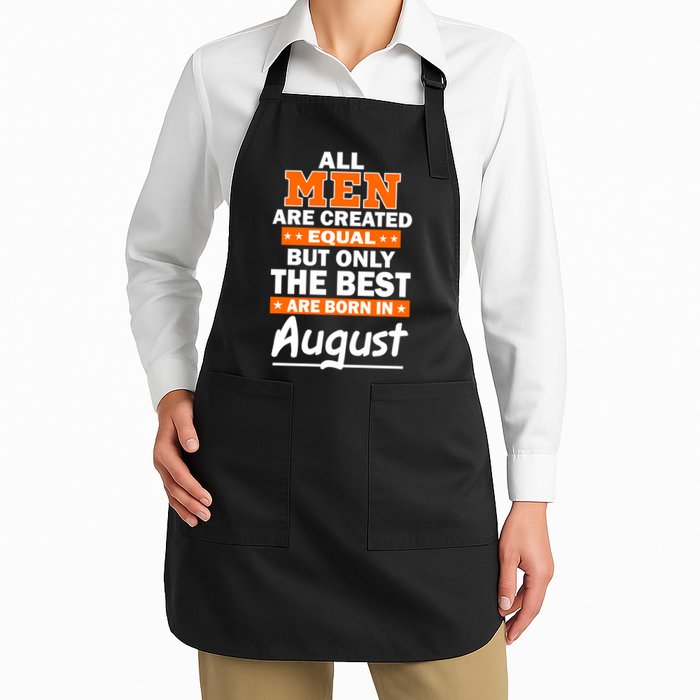 All Men Are Created Equal The Best Are Born In August Apron