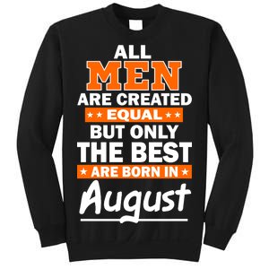 All Men Are Created Equal The Best Are Born In August Sweatshirt