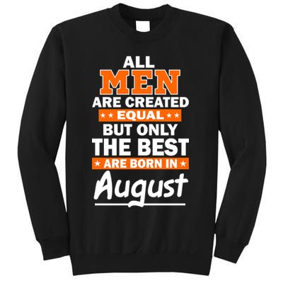 All Men Are Created Equal The Best Are Born In August Sweatshirt