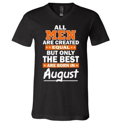 All Men Are Created Equal The Best Are Born In August V-Neck T-Shirt