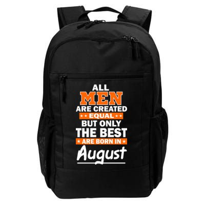 All Men Are Created Equal The Best Are Born In August Backpack