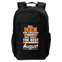 All Men Are Created Equal The Best Are Born In August Backpack