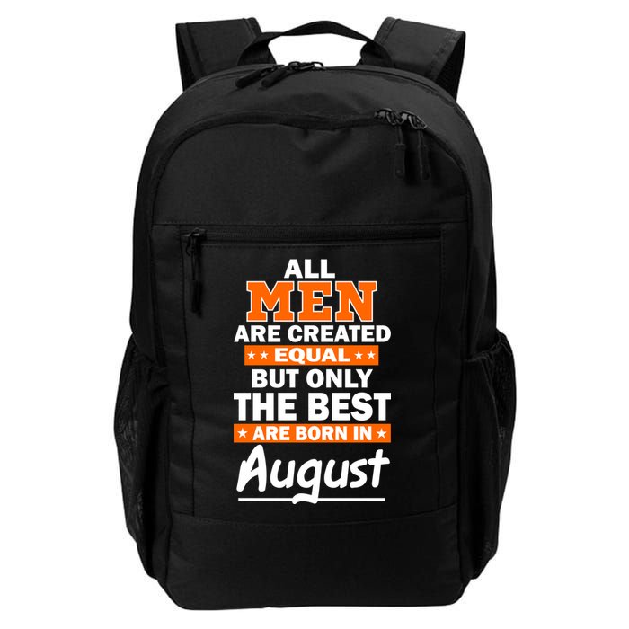 All Men Are Created Equal The Best Are Born In August Backpack