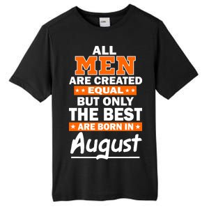 All Men Are Created Equal The Best Are Born In August Tall Fusion ChromaSoft Performance T-Shirt