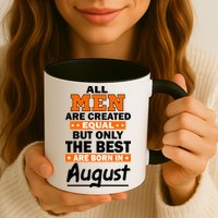 All Men Are Created Equal The Best Are Born In August Mug