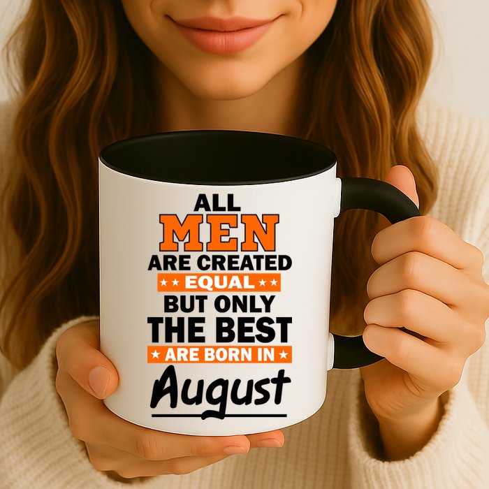 All Men Are Created Equal The Best Are Born In August Mug