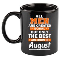 All Men Are Created Equal The Best Are Born In August 11oz C Handle Ceramic Mug