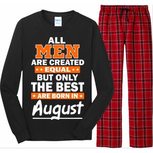 All Men Are Created Equal The Best Are Born In August Long Sleeve Pajama Set