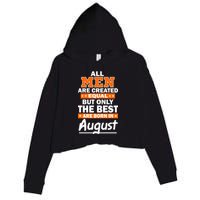 All Men Are Created Equal The Best Are Born In August Crop Fleece Hoodie