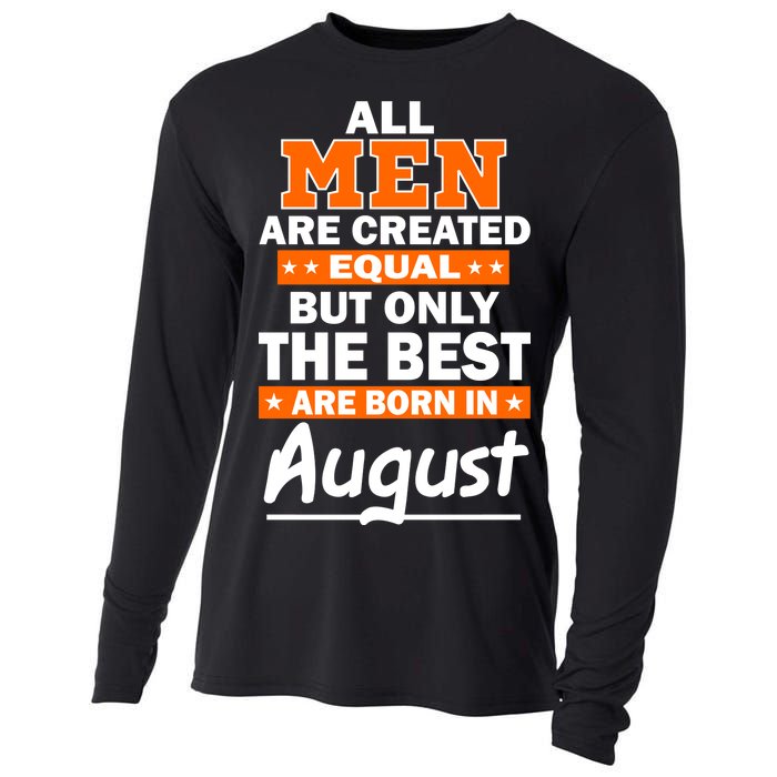 All Men Are Created Equal The Best Are Born In August Cooling Performance Long Sleeve Crew