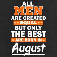 All Men Are Created Equal The Best Are Born In August 25L Jumbo Tote
