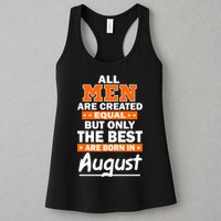 All Men Are Created Equal The Best Are Born In August Womens Tank Top