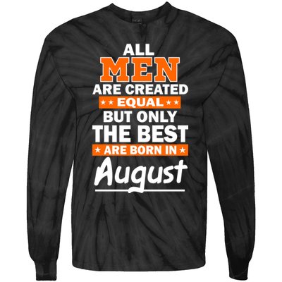All Men Are Created Equal The Best Are Born In August Tie-Dye Long Sleeve Shirt