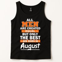 All Men Are Created Equal The Best Are Born In August Tank Top