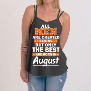 All Men Are Created Equal The Best Are Born In August Women's Strappy Tank