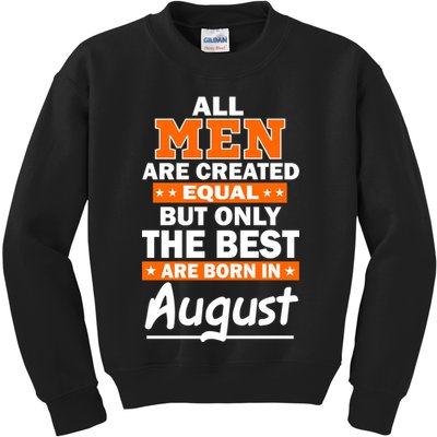 All Men Are Created Equal The Best Are Born In August Kids Sweatshirt