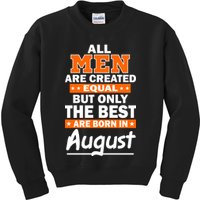 All Men Are Created Equal The Best Are Born In August Kids Sweatshirt