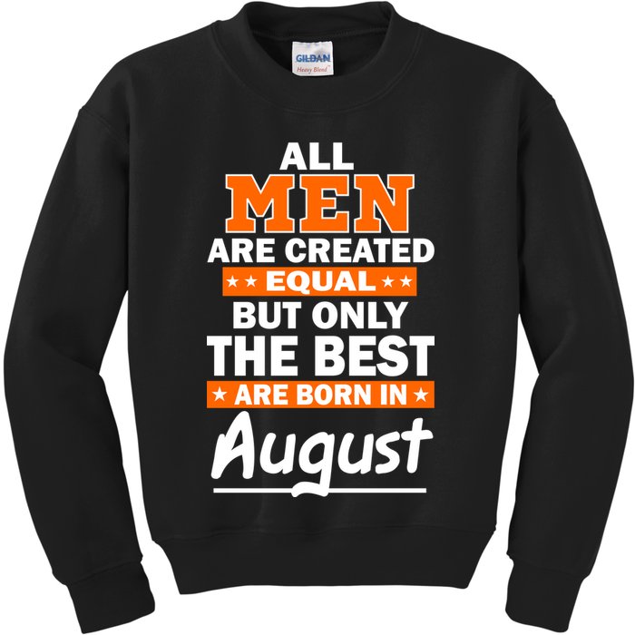 All Men Are Created Equal The Best Are Born In August Kids Sweatshirt