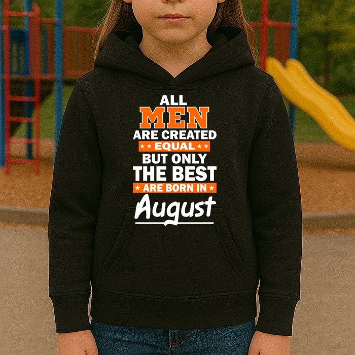 All Men Are Created Equal The Best Are Born In August Kids Hoodie