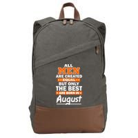 All Men Are Created Equal The Best Are Born In August Cotton Canvas Backpack