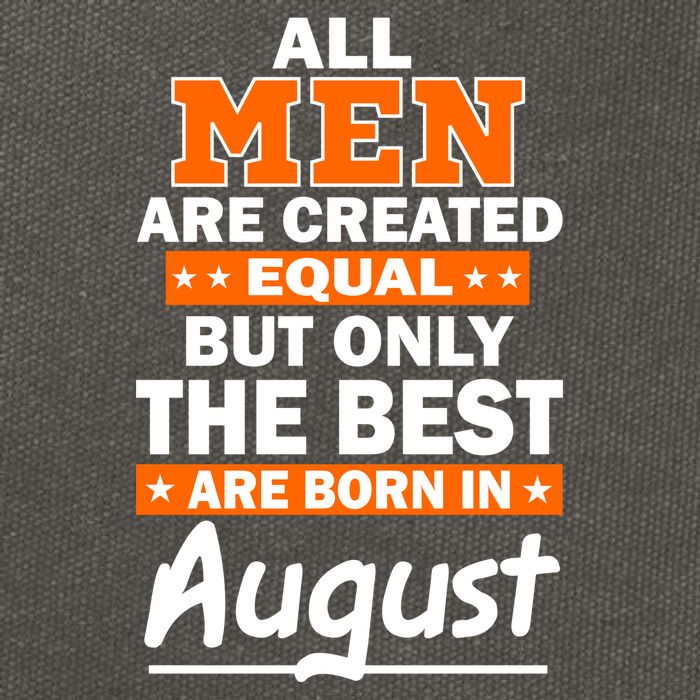 All Men Are Created Equal The Best Are Born In August Cotton Canvas Backpack