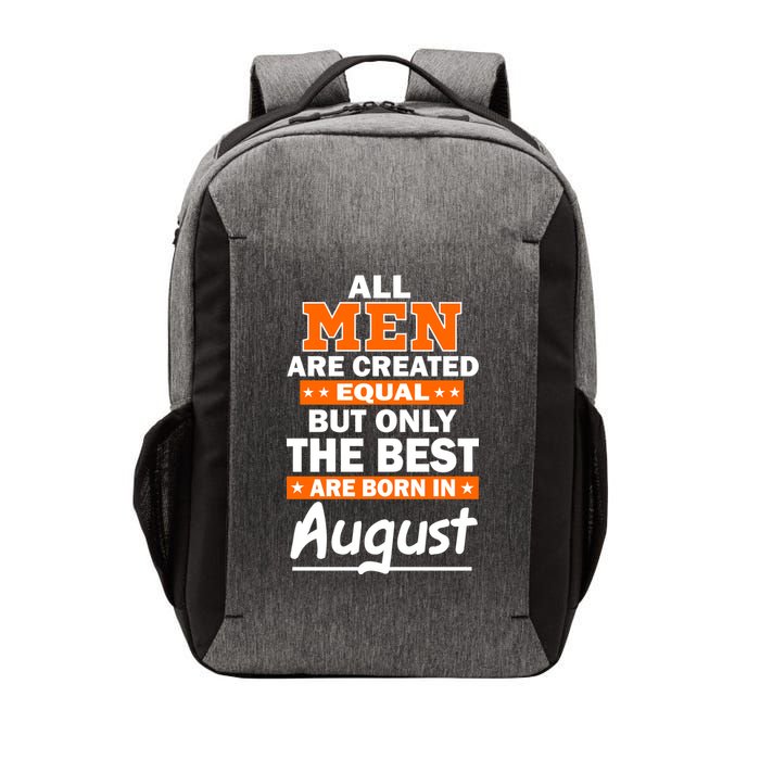 All Men Are Created Equal The Best Are Born In August Vector Backpack