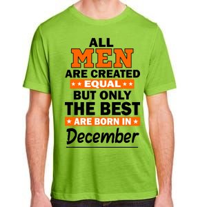 All Men Are Created Equal The Best Are Born In December Adult ChromaSoft Performance T-Shirt