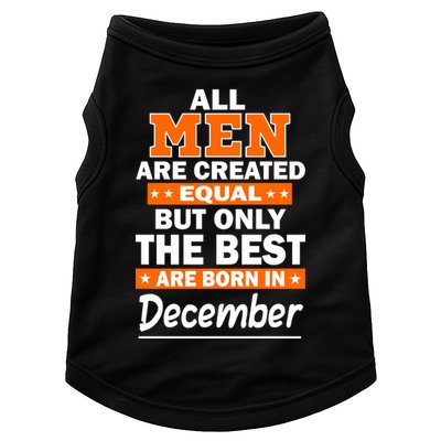 All Men Are Created Equal The Best Are Born In December Doggie Tank