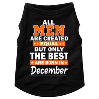 All Men Are Created Equal The Best Are Born In December Doggie Tank
