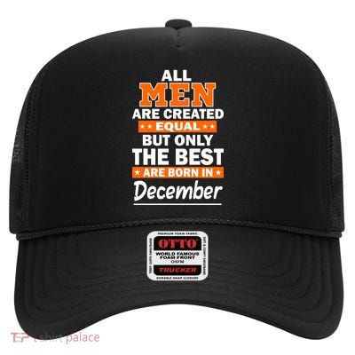 All Men Are Created Equal The Best Are Born In December High Crown Mesh Back Trucker Hat