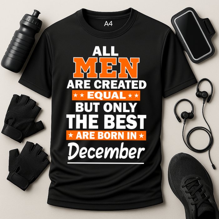 All Men Are Created Equal The Best Are Born In December Performance Shirt