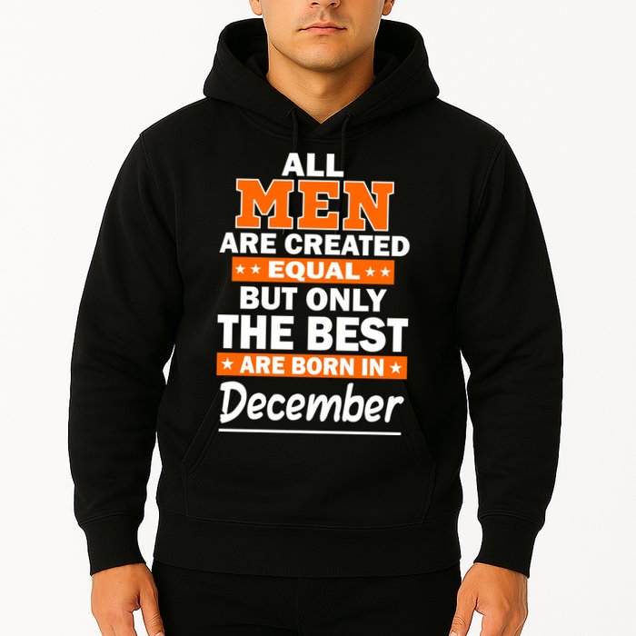 All Men Are Created Equal The Best Are Born In December Hoodie