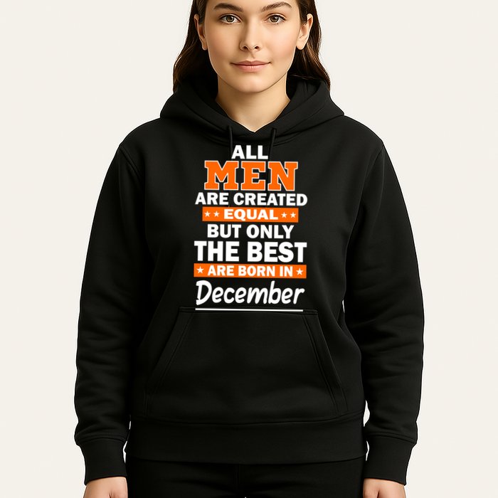 All Men Are Created Equal The Best Are Born In December Hoodie
