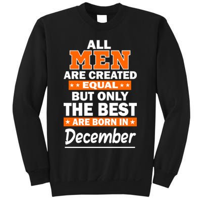 All Men Are Created Equal The Best Are Born In December Sweatshirt