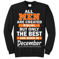 All Men Are Created Equal The Best Are Born In December Sweatshirt