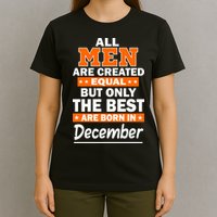 All Men Are Created Equal The Best Are Born In December T-Shirt