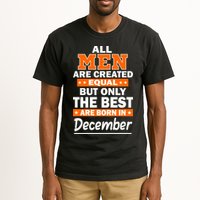 All Men Are Created Equal The Best Are Born In December Tall T-Shirt