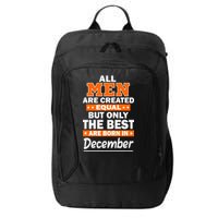 All Men Are Created Equal The Best Are Born In December City Backpack