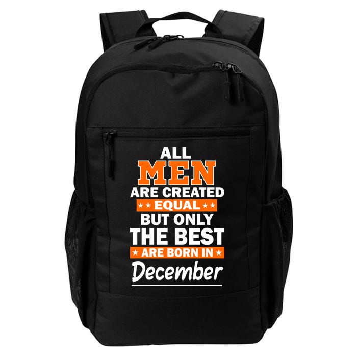 All Men Are Created Equal The Best Are Born In December Backpack