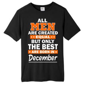 All Men Are Created Equal The Best Are Born In December Tall Fusion ChromaSoft Performance T-Shirt