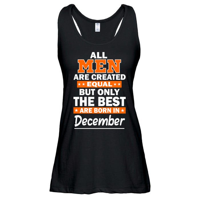 All Men Are Created Equal The Best Are Born In December Ladies Essential Flowy Tank