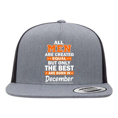 All Men Are Created Equal The Best Are Born In December Flat Bill Trucker Hat