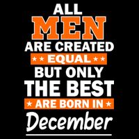 All Men Are Created Equal The Best Are Born In December Flat Bill Trucker Hat