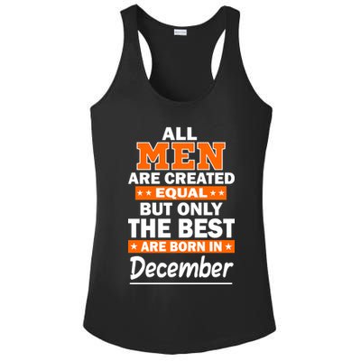 All Men Are Created Equal The Best Are Born In December Ladies PosiCharge Competitor Racerback Tank