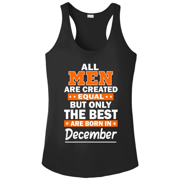 All Men Are Created Equal The Best Are Born In December Ladies PosiCharge Competitor Racerback Tank