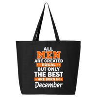 All Men Are Created Equal The Best Are Born In December 25L Jumbo Tote