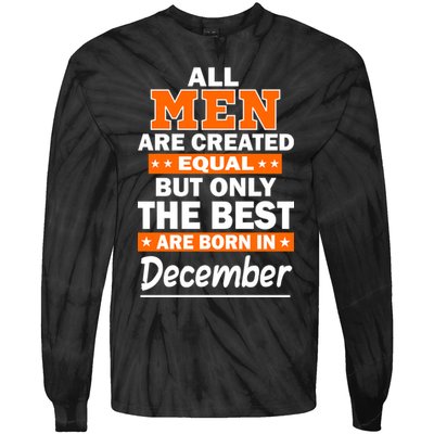 All Men Are Created Equal The Best Are Born In December Tie-Dye Long Sleeve Shirt