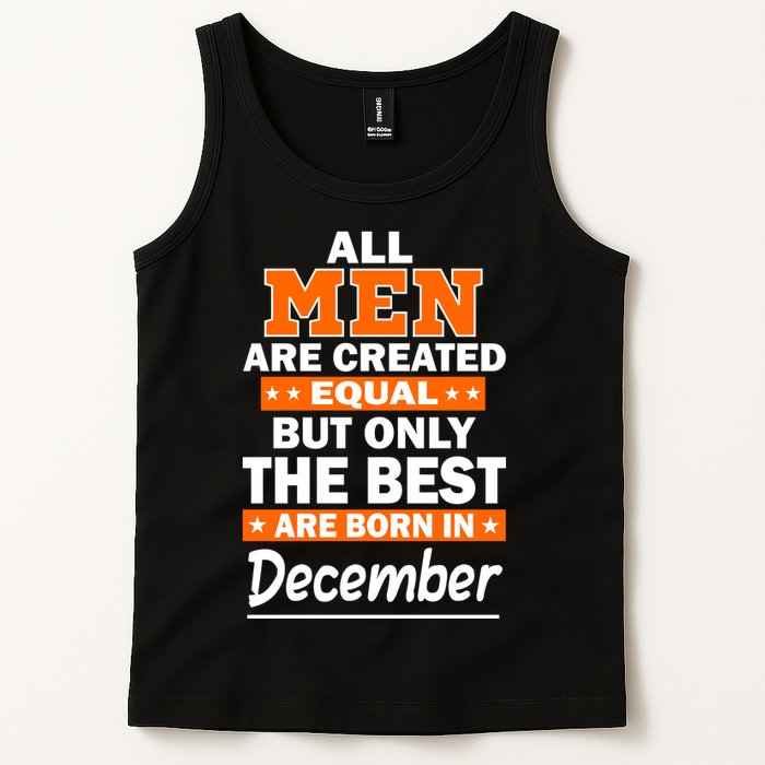 All Men Are Created Equal The Best Are Born In December Tank Top